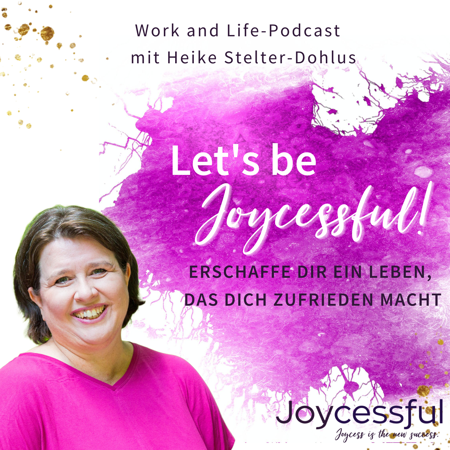 Let's be Joycessful! - Erschaffe dir ein Leben, das dich zufrieden macht.